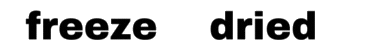 Freeze N Dried